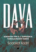 Dava: Sokrates'ten O. J. Simpson'a Yargılamanın Tarihi