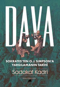 Dava: Sokrates'ten O. J. Simpson'a Yargılamanın Tarihi