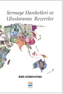Sermaye Hareketleri ve Uluslararası Rezervler - Bengül Gülümser Kaytancı