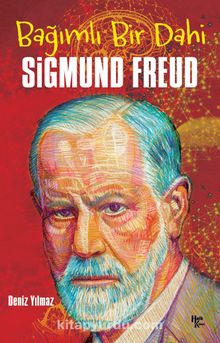Bağımlı Bir Dahi Sigmund Freud - Bilinmeyen Yazar