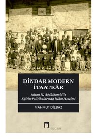 Dindar Modern İtaatkar & Sultan II. Abdülhamid'in Eğitim Politikalarında İslam Meselesi