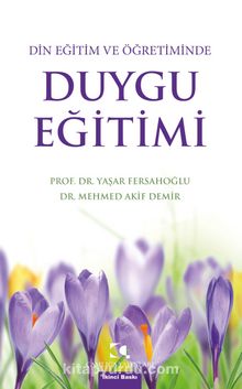 Duygu Eğitimi Din Eğitim ve Öğretiminde - Yaşar Fersahoğlu
