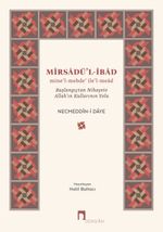 Mirsadü'l-ibad & mine'l-mebde' ile'l-mead Başlangıçtan Nihayete Allah'ın Kullarının Yolu