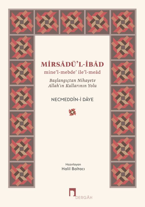 Mirsadü'l-ibad & mine'l-mebde' ile'l-mead Başlangıçtan Nihayete Allah'ın Kullarının Yolu