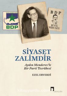 Siyaset Zalimdir & Aydın Menderes'le Bir Parti Tecrübesi - Ezel Erverdi