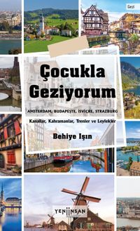 Çocukla Geziyorum & Amsterdam, Budapeşte, İsviçre, Strazburg