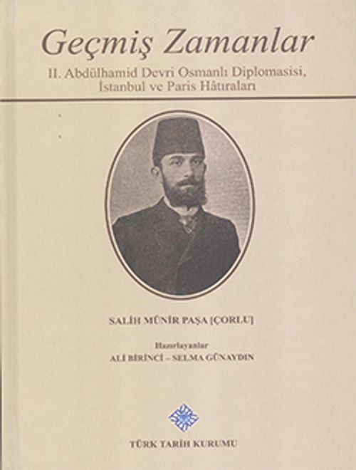 Geçmiş Zamanlar & II. Abdülhamid Devri Osmanlı Diplomasisi, İstanbul ve Paris Hatıraları / 13-Z-195