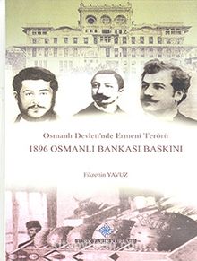Osmanlı Devleti'nde Ermeni Terörü 1896 Osmanlı Bankası Baskını 