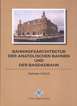 Bahnhofsarchitektur Der Anatolischen Bahnen Und Der Bagdadbahn (Ciltli)