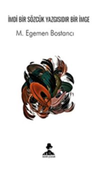 İmdi Bir Sözcük Yazgısıdır Bir İmge