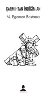 Çarmıhtan İndiğim An