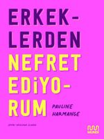 Erkeklerden Nefret Ediyorum