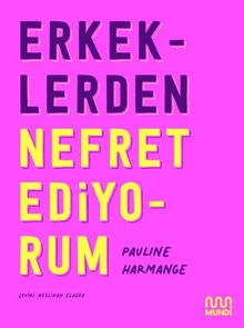 Erkeklerden Nefret Ediyorum