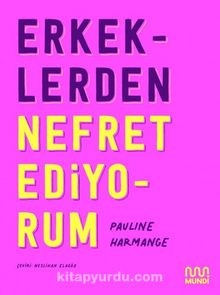 Erkeklerden Nefret Ediyorum - Pauline Harmange