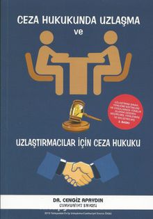 Ceza Hukukunda Uzlaşma ve Uzlaştırmacılar İçin Ceza Hukuku - Dr. Cengiz Apaydın