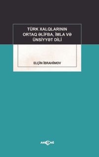 Türk Xalqlarinin Ortaq Elifba, İmla Ve Ünsiyyet Dili