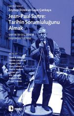 Jean-Paul Sartre Tarihin Sorumluluğunu Almak & Sartre'ın Geç Dönem Düşüncesi Üzerine
