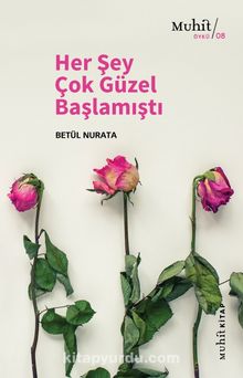 Her Şey Çok Güzel Başlamıştı - Betül Nurata