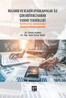 Bulanık ve Klasik Uygulamalar ile Çok Kriterli Karar Verme Teknikleri - Dr.Öğr.Üyesi Emre Yakut