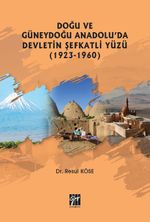 Doğu ve Güneydoğu Anadolu'da Devletin Şefkatli Yüzü (1923-1960) 