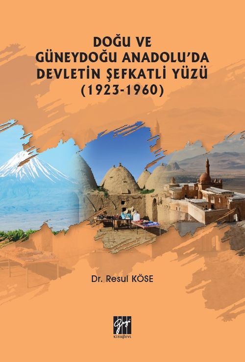 Doğu ve Güneydoğu Anadolu'da Devletin Şefkatli Yüzü (1923-1960) 