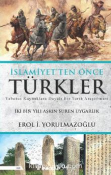 İslamiyetten Önce Türkler - Dr. Erol Yorulmazoğlu