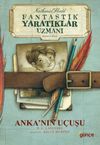 Fantastik Yaratıklar Uzmanı 1. Kitap / Anka'nın U&ccedil;uşu