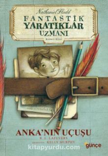 Fantastik Yaratıklar Uzmanı 1. Kitap / Anka'nın Uçuşu - R. L. La Fevers