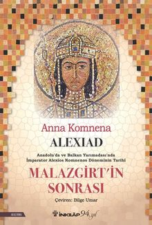 Alexiad & Malazgirt'in Sonrası İmparator Alexios Komnenos Döneminin Tarihi