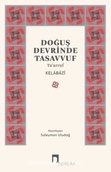 Doğuş Devrinde Tasavvuf Ta'arruf - Kelabazi