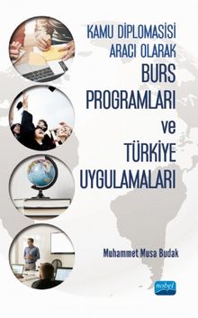 Kamu Diplomasisi Aracı Olarak Burs Programları ve Türkiye Uygulamaları - Muhammet Musa Budak