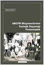 ABCFM Misyonerlerinin Teolojik Dayanağı Protestanlık