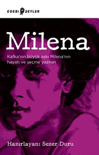 Milena & Kafka'nın Büyük Aşkı Milena'nın Hayatı ve Seçme Yazıları