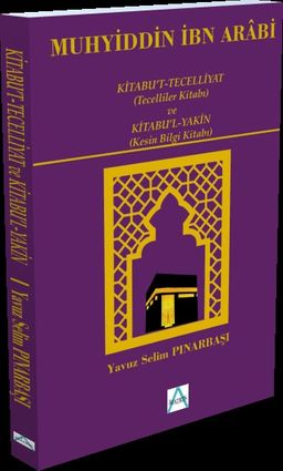 Kitabu’t-Tecelliyat (Tecelliler Kitabı) ve Kitabu’l-Yakin (Kesin Bilgi Kitabı)