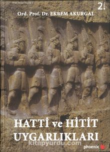 Hatti ve Hitit Uygarlıkları - Ekrem Akurgal