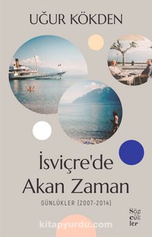 İsviçre’de Akan Zaman - Uğur Kökden
