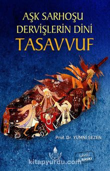 Aşk Sarhoşu Dervişlerin Dini Tasavvuf - Prof. Dr. Yümni Sezen