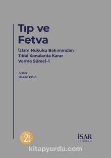 Tıp ve Fetva & Tıbbi Konularda Fetva Verirken Bilgi Edinme Usulleri - Kolektif