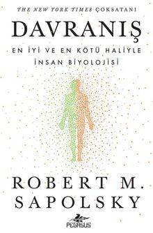 Davranış: En İyi ve En Kötü Haliyle İnsan Biyolojisi - Robert M. Sapolsky