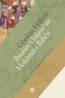 Gönlün Halleri İbrahim Gülşenî'nin Makamat-ı İlahî'si