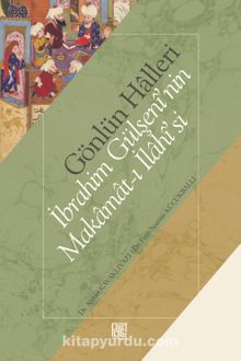 Gönlün Halleri İbrahim Gülşenî’nin Makamat-ı İlahî’si - Fatih Numan Küçükballı