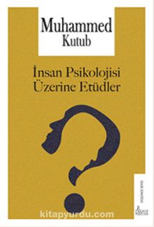 İnsan Psikolojisi Üzerine Etüdler - Prof. Muhammed Kutub