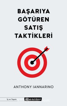Başarıya Götüren Satış Taktikleri - Anthony Iannarino