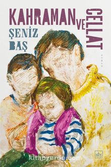 Kahraman ve Cellat - Şeniz Baş