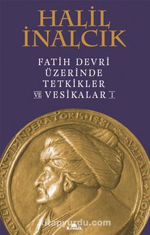 Fatih Devri Üzerinde Tetkikler ve Vesikalar 1 (Ciltli) - Prof. Dr. Halil İnalcık