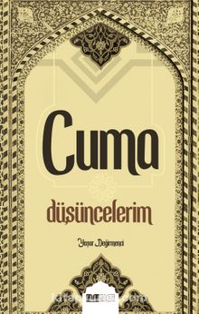 Cuma Düşüncelerim - Yaşar Değirmenci