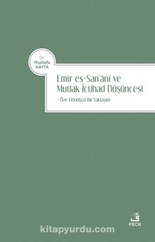 Emîr es-San‘anî ve Mutlak İctihad Düşüncesi - Mustafa Hayta