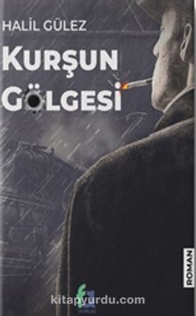 Kurşun Gölgesi - Halil Gülez
