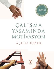 Çalışma Yaşamında Motivasyon - Aşkın Keser