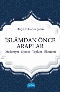 İslam'dan Önce Araplar & Medeniyet-Siyaset-Toplum-Ekonomi